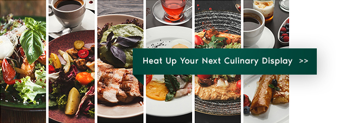 Heat Up Your Next Culinary Display