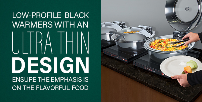 Low-profile black warmers with an ultra-thin design ensure the emphasis is on the flavorful food.